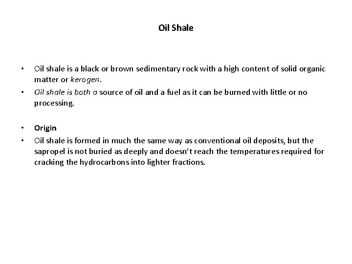 Oil Shale • • Oil shale is a black or brown sedimentary rock with
