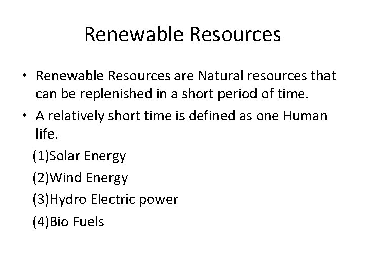 Renewable Resources • Renewable Resources are Natural resources that can be replenished in a