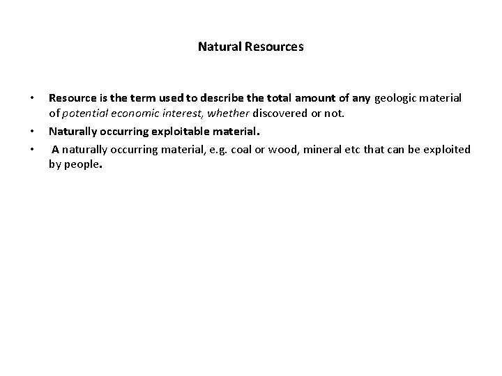 Natural Resources • • • Resource is the term used to describe the total