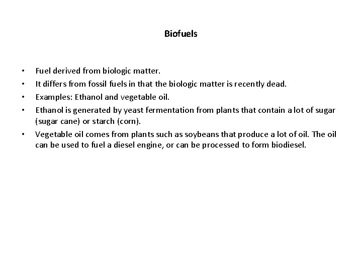 Biofuels • • • Fuel derived from biologic matter. It differs from fossil fuels