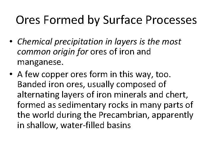 Ores Formed by Surface Processes • Chemical precipitation in layers is the most common