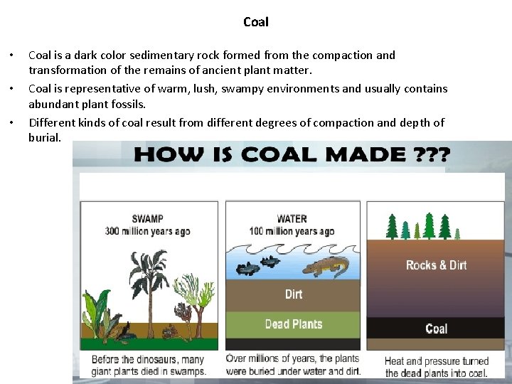 Coal • • • Coal is a dark color sedimentary rock formed from the
