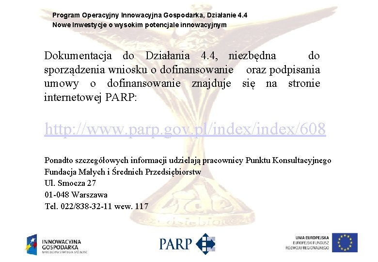 Program Operacyjny Innowacyjna Gospodarka, Działanie 4. 4 Nowe Inwestycje o wysokim potencjale innowacyjnym Dokumentacja