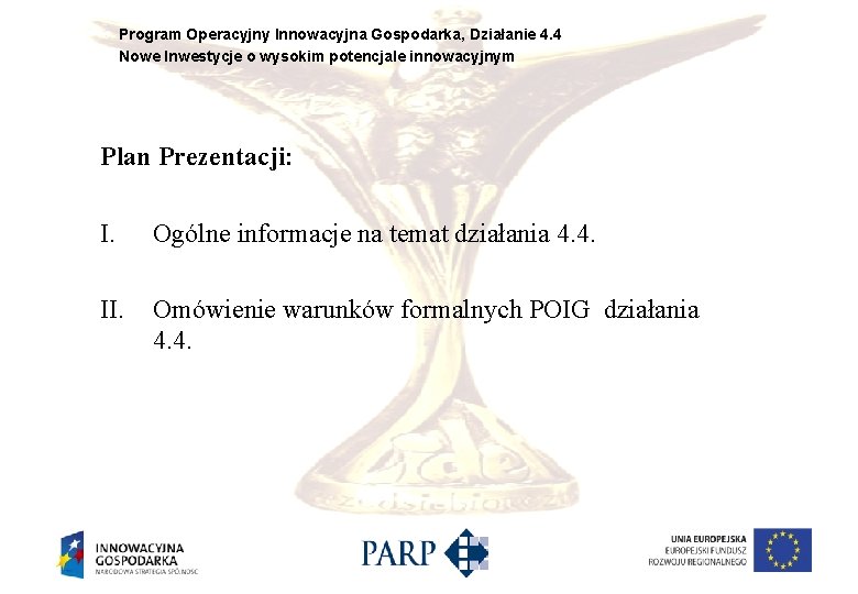 Program Operacyjny Innowacyjna Gospodarka, Działanie 4. 4 Nowe Inwestycje o wysokim potencjale innowacyjnym Plan