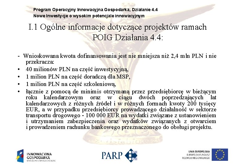 Program Operacyjny Innowacyjna Gospodarka, Działanie 4. 4 Nowe Inwestycje o wysokim potencjale innowacyjnym I.