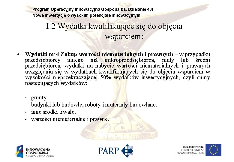 Program Operacyjny Innowacyjna Gospodarka, Działanie 4. 4 Nowe Inwestycje o wysokim potencjale innowacyjnym I.