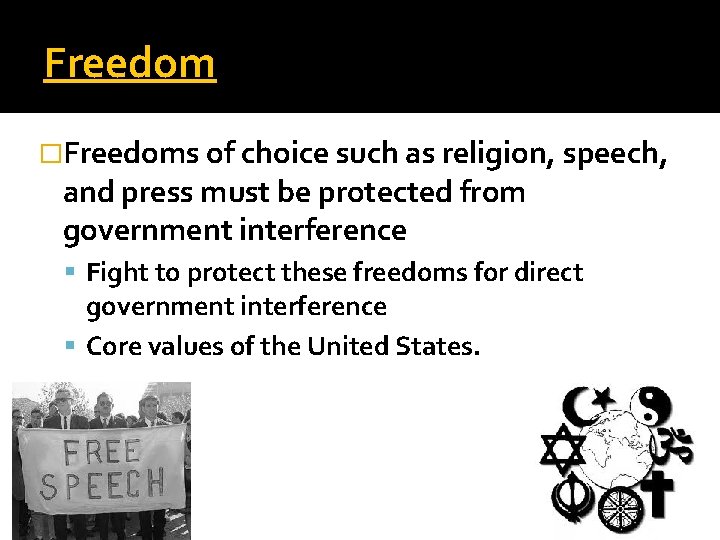 Freedom �Freedoms of choice such as religion, speech, and press must be protected from