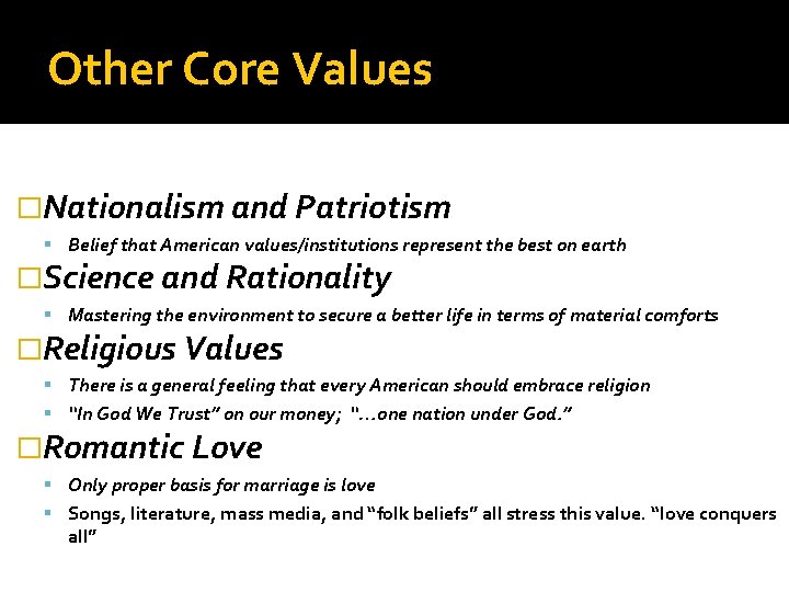 Other Core Values �Nationalism and Patriotism Belief that American values/institutions represent the best on