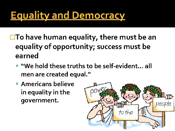 Equality and Democracy �To have human equality, there must be an equality of opportunity;