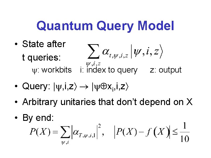 Quantum Query Model • State after t queries: : workbits i: index to query