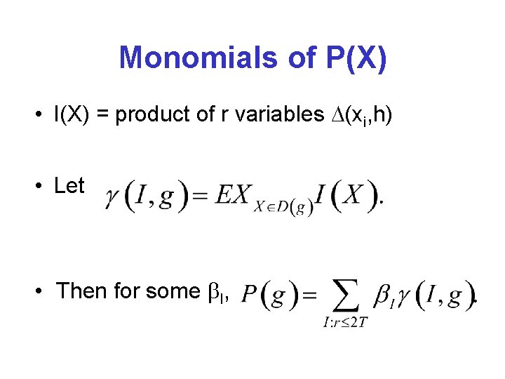 Monomials of P(X) • I(X) = product of r variables (xi, h) • Let