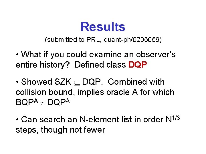 Results (submitted to PRL, quant-ph/0205059) • What if you could examine an observer’s entire