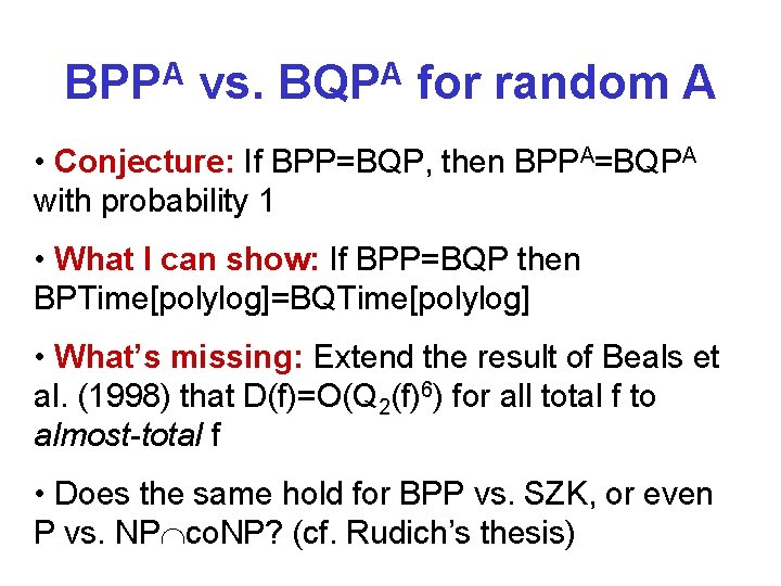 BPPA vs. BQPA for random A • Conjecture: If BPP=BQP, then BPPA=BQPA with probability