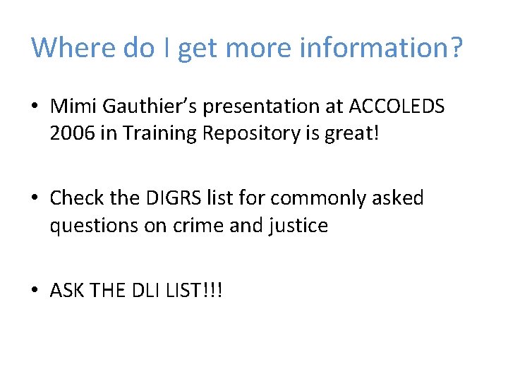 Where do I get more information? • Mimi Gauthier’s presentation at ACCOLEDS 2006 in