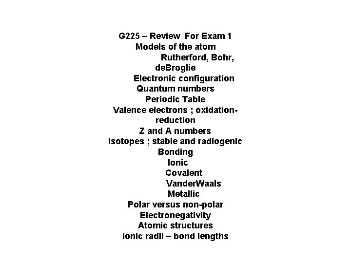 G 225 – Review For Exam 1 Models of the atom Rutherford, Bohr, de.