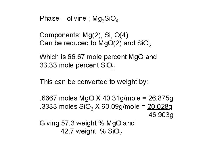 Phase – olivine ; Mg 2 Si. O 4 Components: Mg(2), Si, O(4) Can