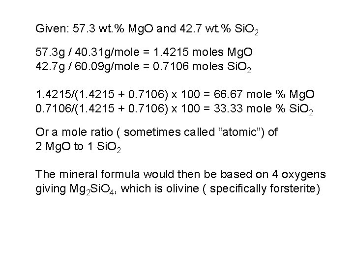 Given: 57. 3 wt. % Mg. O and 42. 7 wt. % Si. O