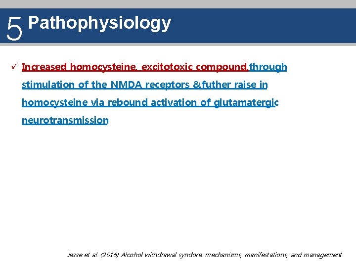 5 Pathophysiology ü Increased homocysteine, excitotoxic compound, through stimulation of the NMDA receptors &