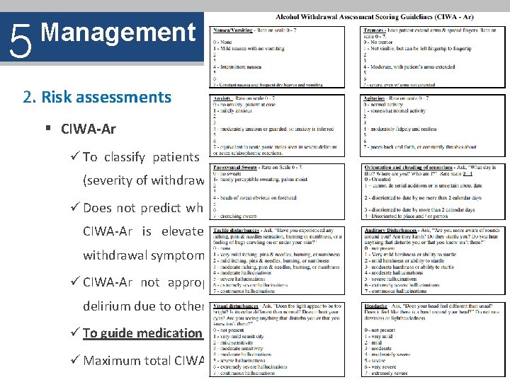 5 Management 2. Risk assessments § CIWA-Ar ü To classify patients into Mild, moderate,