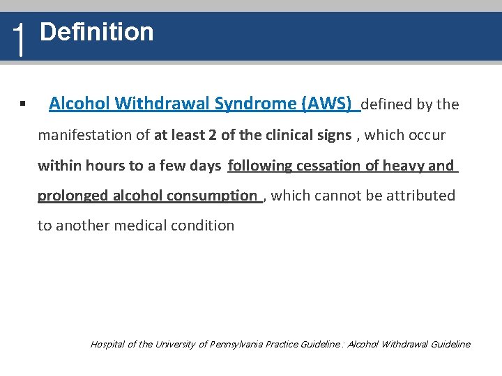 1 § Definition Alcohol Withdrawal Syndrome (AWS) defined by the manifestation of at least