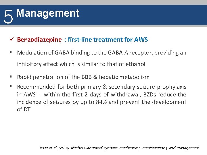 5 Management ü Benzodiazepine : first-line treatment for AWS § Modulation of GABA binding