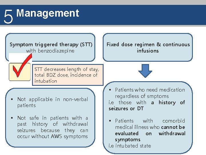 5 Management Symptom triggered therapy (STT) with benzodiazepine Fixed dose regimen & continuous infusions