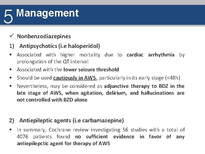 5 Management ü Nonbenzodiazepines 1) Antipsychotics (i. e haloperidol) § Associated with higher mortality