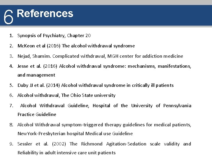 6 References 1. Synopsis of Psychiatry, Chapter 20 2. Mc. Keon et al (2016)