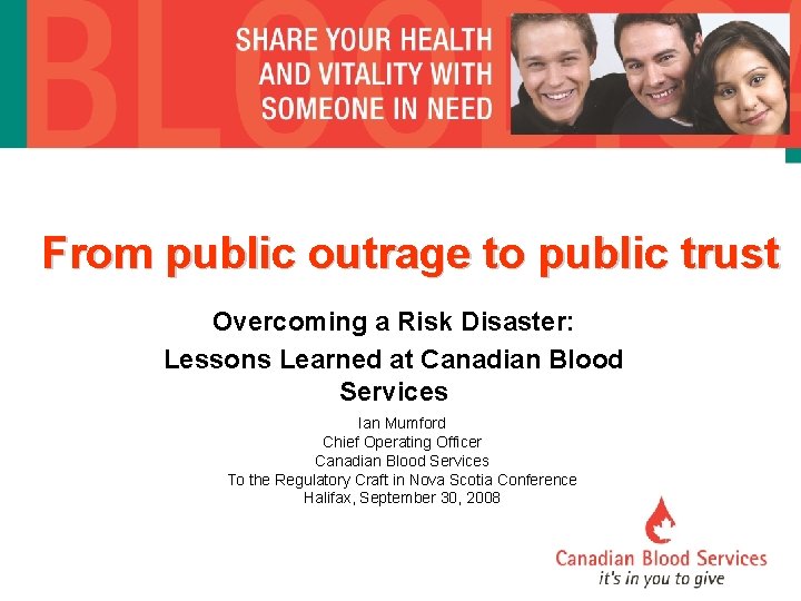 From public outrage to public trust Overcoming a Risk Disaster: Lessons Learned at Canadian
