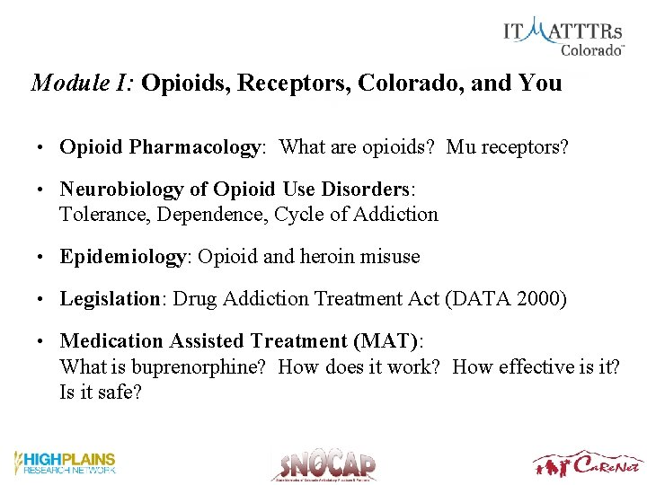 Module I: Opioids, Receptors, Colorado, and You • Opioid Pharmacology: What are opioids? Mu Module I: Opioids, Receptors, Colorado, and You • Opioid Pharmacology: What are opioids? Mu