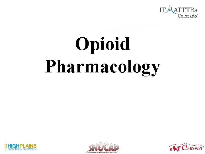 Opioid Pharmacology Opioid Pharmacology
