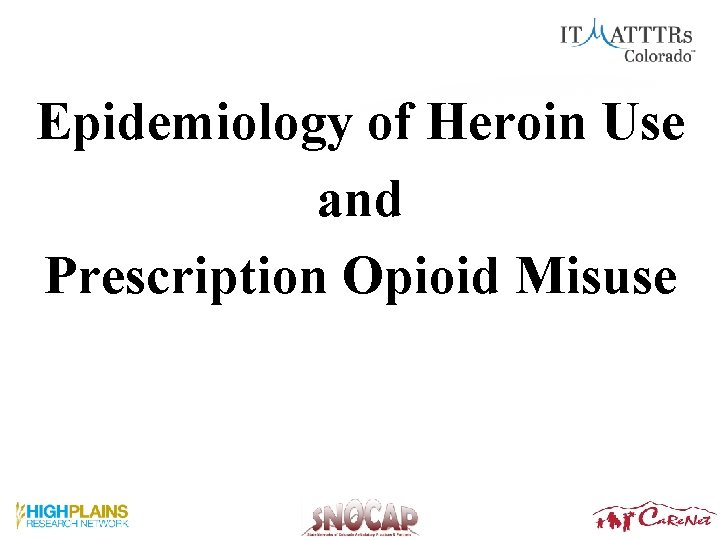 Epidemiology of Heroin Use and Prescription Opioid Misuse Epidemiology of Heroin Use and Prescription Opioid Misuse
