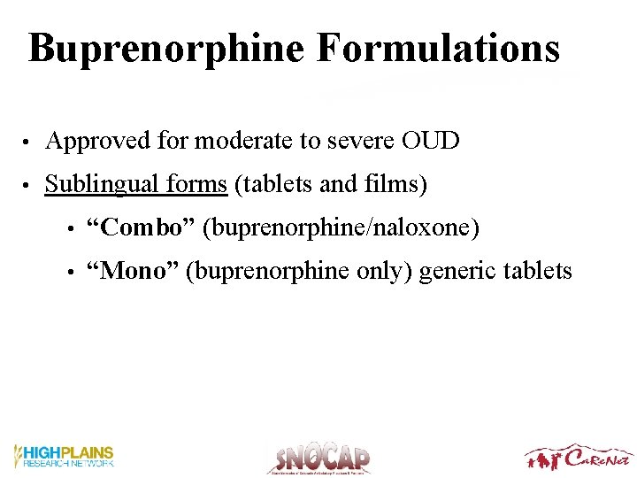 Buprenorphine Formulations • Approved for moderate to severe OUD • Sublingual forms (tablets and Buprenorphine Formulations • Approved for moderate to severe OUD • Sublingual forms (tablets and