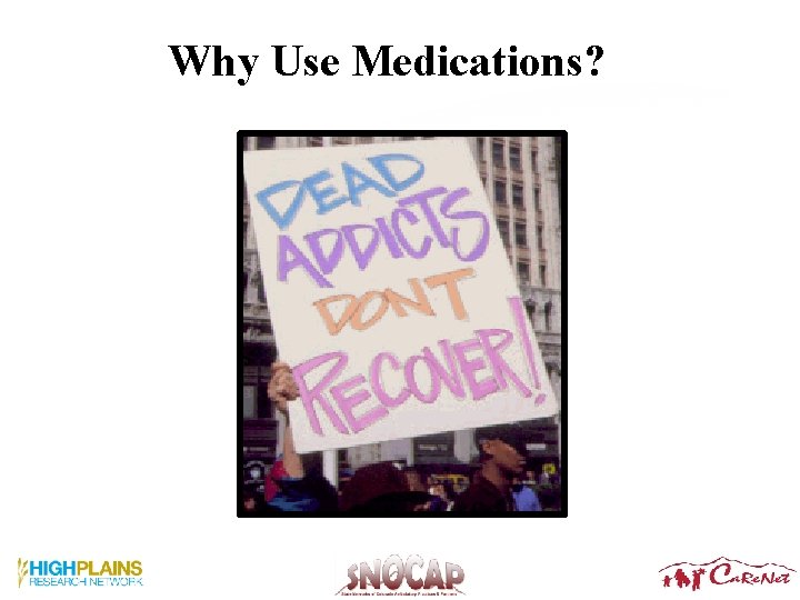 Why Use Medications? NIH Consensus Statement et al. JAMA. 1998. Why Use Medications? NIH Consensus Statement et al. JAMA. 1998.