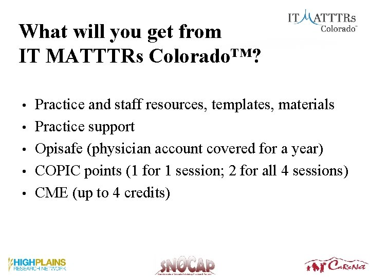 What will you get from IT MATTTRs Colorado™? • • • Practice and staff What will you get from IT MATTTRs Colorado™? • • • Practice and staff