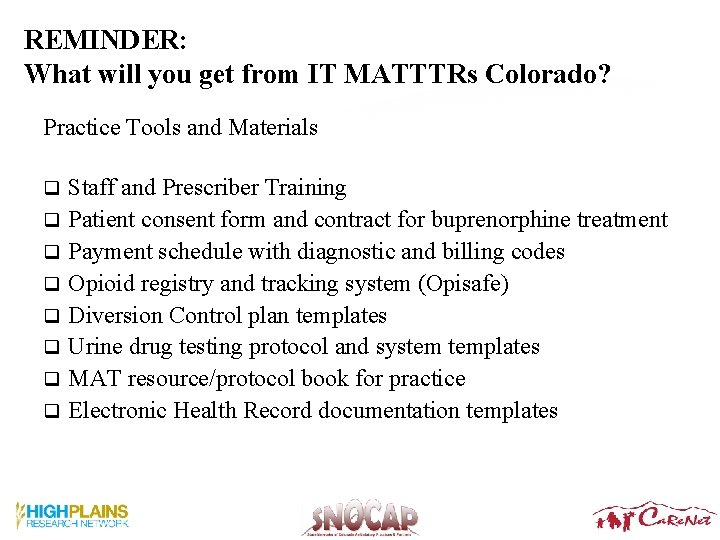 REMINDER: What will you get from IT MATTTRs Colorado? Practice Tools and Materials q REMINDER: What will you get from IT MATTTRs Colorado? Practice Tools and Materials q