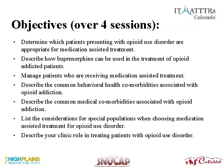 Objectives (over 4 sessions): • • Determine which patients presenting with opioid use disorder Objectives (over 4 sessions): • • Determine which patients presenting with opioid use disorder