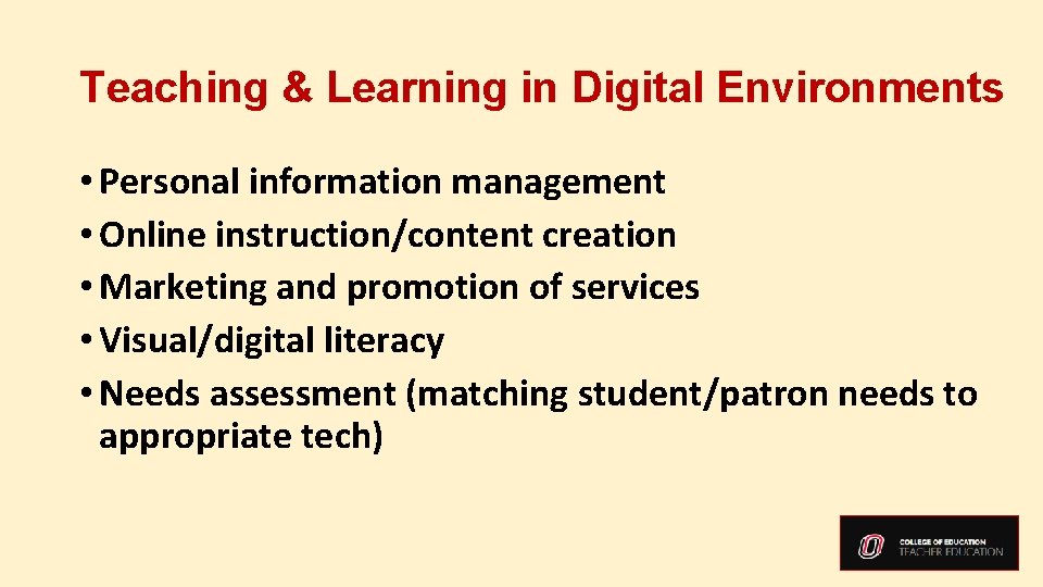 Teaching & Learning in Digital Environments • Personal information management • Online instruction/content creation