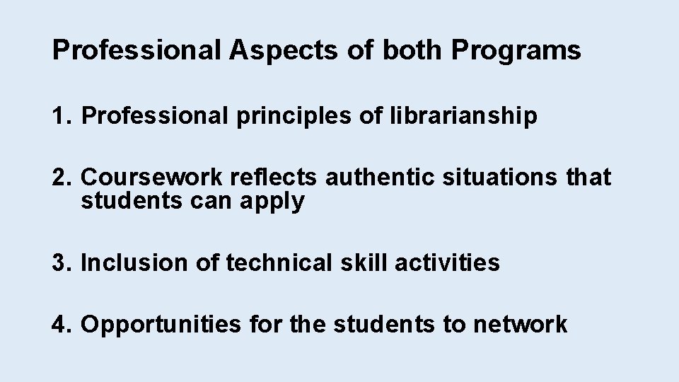 Professional Aspects of both Programs 1. Professional principles of librarianship 2. Coursework reflects authentic