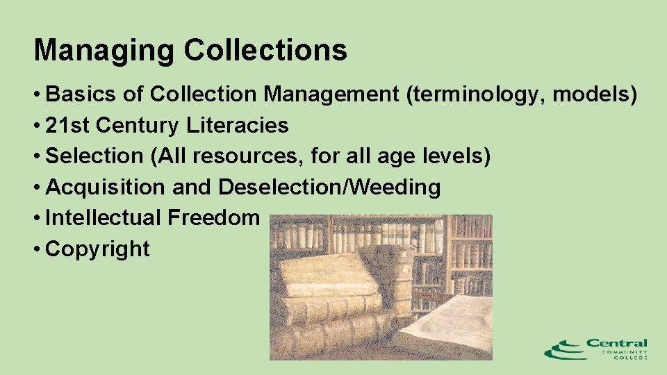 Managing Collections • Basics of Collection Management (terminology, models) • 21 st Century Literacies