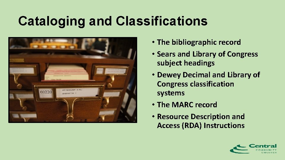 Cataloging and Classifications • The bibliographic record • Sears and Library of Congress subject