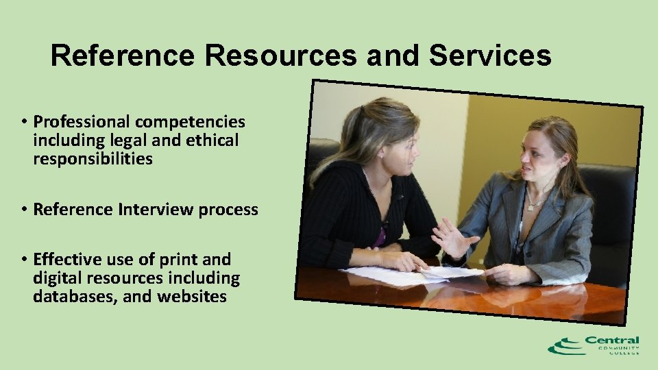 Reference Resources and Services • Professional competencies including legal and ethical responsibilities • Reference