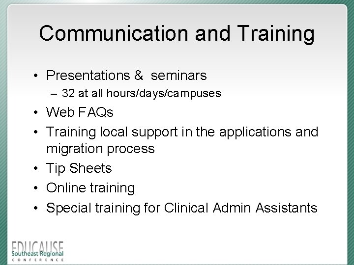Communication and Training • Presentations & seminars – 32 at all hours/days/campuses • Web