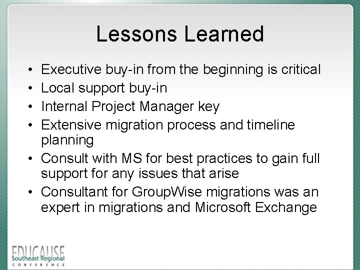 Lessons Learned • • Executive buy-in from the beginning is critical Local support buy-in