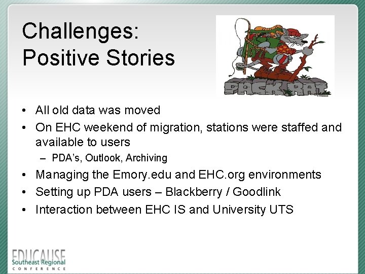Challenges: Positive Stories • All old data was moved • On EHC weekend of