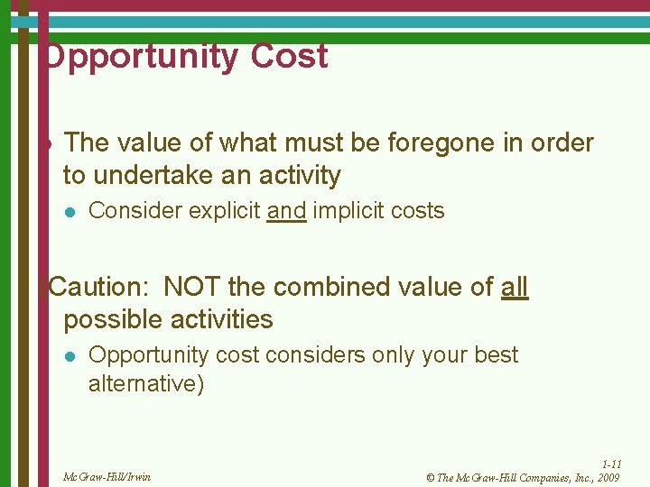 Opportunity Cost l The value of what must be foregone in order to undertake