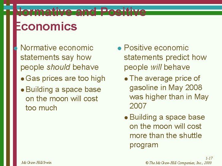 Normative and Positive Economics l Normative economic statements say how people should behave l