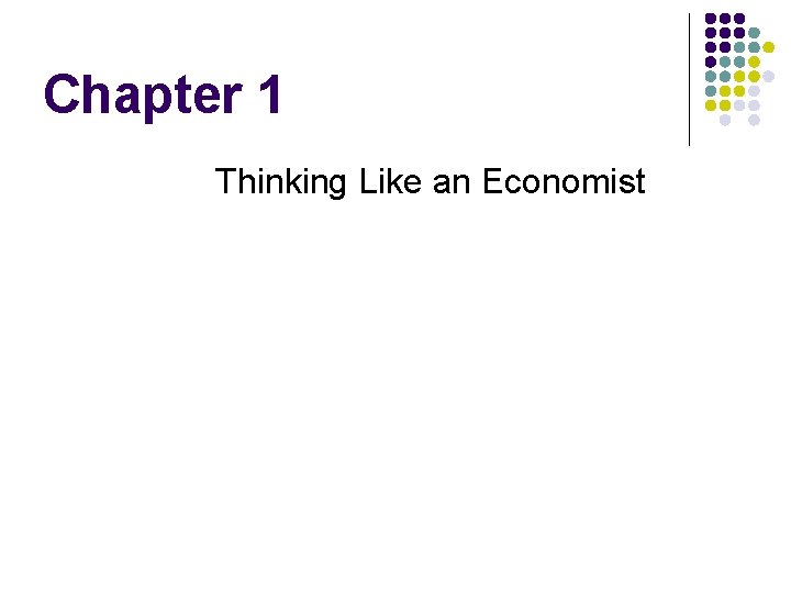 Chapter 1 Thinking Like an Economist 