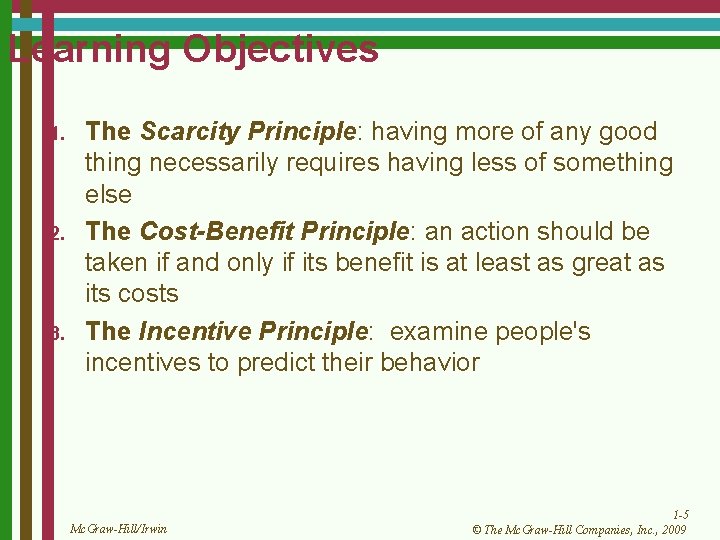 Learning Objectives 1. 2. 3. The Scarcity Principle: having more of any good thing