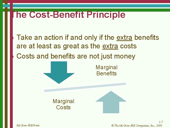 The Cost-Benefit Principle l l Take an action if and only if the extra
